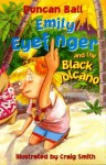 Emily Eyefinger and the Black Volcano - Duncan Ball