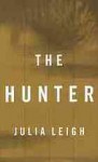 The Hunter - Julia Leigh