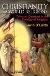 Christianity and World Religions: Disputed Questions in the Theology of Religions - Gavin D'Costa