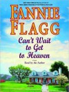 Can't Wait to Get to Heaven: A Novel (Audio) - Fannie Flagg