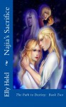 Najia's Sacrifice (The Path to Destiny, #2) - Elly Helcl