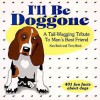 I'll Be Doggone: A Tail-Wagging Triubte to Man's Best Friend - Ken Beck, Terry Beck