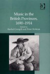 Music In The British Provinces, 1690 1914 - Rachel Cowgill, Peter Holman