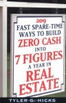 209 Fast Spare-Time Ways to Build Zero Cash into 7 Figures a Year in Real Estate - Tyler G. Hicks