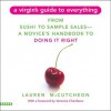 A Virgin's Guide to Everything: From Sushi to Sample Sales--A Novice's Handbook to Doing It Right - Lauren McCutcheon, Veronica Chambers