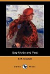 Bog-Myrtle and Peat (Dodo Press) - S.R. Crockett