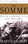 The Somme: Herosim and Horror in the First World War - Martin Gilbert