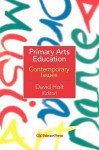 Primary Arts Education: Contemporary Issues - David Holt