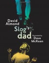 Slog's Dad - David Almond, Dave McKean