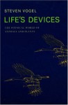 Life's Devices: The Physical World of Animals and Plants - Steven Vogel, Rosemary A. Calvert