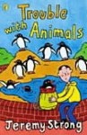 Trouble With Animals - Jeremy Strong, Nick Sharratt