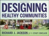 Designing Healthy Communities - Richard J. Jackson, Stacy Sinclair