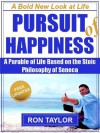 The Pursuit of Happiness: A Parable of Life Based on the Stoic Philosophy of Seneca - Ron Taylor