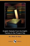 English Dialects from the Eighth Century to the Present Day (Dodo Press) - Walter W. Skeat