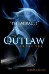 The Outlaw Preacher-The Miracle - John W. Andrews