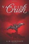 Vampire Crush - A. M. Robinson