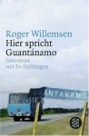 Hier spricht Guantánamo - Roger Willemsen