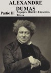 Alexandre Dumas - Partie III : Voyages, Histoire, Causeries, Divers (Dumas Père) (French Edition) - LCI, Alexandre Dumas