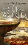 The Cup of the World - John G.H. Dickinson