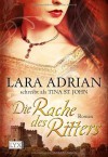 Die Rache des Ritters - Lara Adrian schreibt als Tina St. John