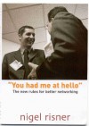 You had me at hello: The new rules for better networking - Nigel Risner