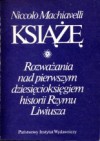 Książę. Rozważania nad pierwszym dziesięcioksięgiem historii Rzymu Liwiusza - Niccolò Machiavelli