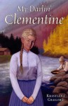 My Darlin' Clementine - Kristiana Gregory