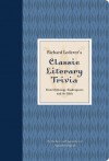 Richard Lederer's Classic Literary Trivia: from Mythology, Shakespeare, and the Bible - Richard Lederer