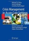 Crisis Management in Acute Care Settings: Human Factors and Team Psychology in a High Stakes Environment - St. Pierre, Michael, Gesine Hofinger, Cornelius Buerschaper