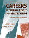 Careers in Criminal Justice and Related Fields: From Internship to Promotion - J. Scott Harr, Kären M. Hess