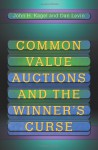 Common Value Auctions and the Winner's Curse - John H Kagel, Dan Levin