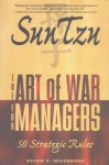 Sun Tzu: The Art of War for Managers; 50 Strategic Rules - Sun-tzu Sun-Tzu, Gerald A. Michaelson