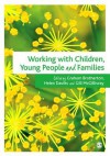 Working with Children, Young People and Families - Graham Brotherton, Helen Davies