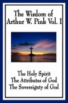 The Wisdom of Arthur W. Pink - Arthur W. Pink