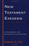 New Testament Exegesis: A Handbook for Students and Pastors - Gordon D. Fee