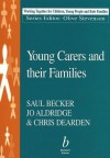 Young Carers and Their Families: Working Together for Children, Young People and Their Families - Saul Becker, Chris Dearden, Jo Aldridge