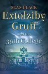 Extolziby Gruff and the 39th College - Sean Black