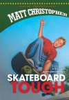 Skateboard Tough - Matt Christopher