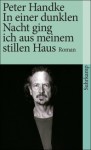 In einer dunklen Nacht ging ich aus meinem stillen Haus - Peter Handke