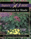 Taylor's 50 Best Perennials for Shade: Easy Plants for More Beautiful Gardens - Frances Tenenbaum