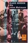 Die Roten Matrosen Oder Ein Vergessener Winter. Schulausgabe. Schulausgabe. ( Ab 14 J.) - Klaus Kordon