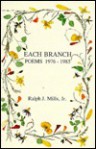 Each Branch: Poems, 1976 1985 - Ralph J. Mills, Jr.