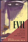 Evil: Inside Human Cruelty and Violence - Roy F. Baumeister