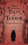 Uncle Montague's Tales of Terror - David Roberts (Illustrator), Chris Priestley