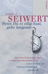 Wenn Du Es Eilig Hast, Gehe Langsam. Das Neue Zeitmanagement In Einer Beschleunigten Welt - Lothar J. Seiwert, Ann McGee-Cooper