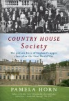 Country House Society: The Private Lives of England's Upper Class After the First World War - Pamela Horn