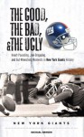 The Good, the Bad, and the Ugly New York Giants (The Good, the Bad, & the Ugly) - Michael Benson