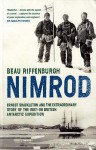 Nimrod: Ernest Shackleton And The Extraordinary Story Of The 1907 09 British Antarctic Expedition - Beau Riffenburgh