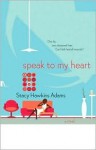 Speak to My Heart - Stacy Hawkins Adams