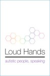 Loud Hands: Autistic People, Speaking - Julia Bascom